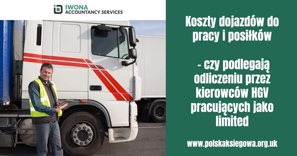 Koszty dojazdów do pracy i posiłków – czy podlegają odliczeniu przez kierowców HGV pracujących jako limited